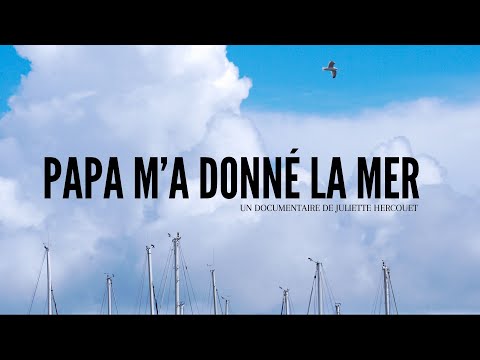 Documentaire - PAPA M'A DONNÉ LA MER