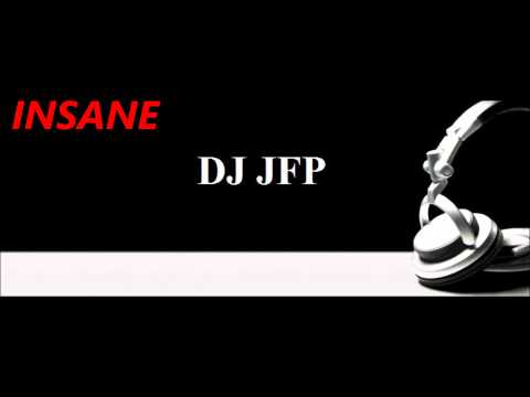 DJ JFP - Insane (Original Mix) HQ