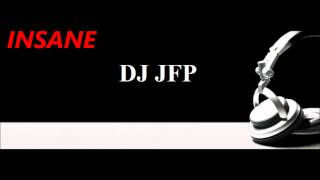 DJ JFP - Insane (Original Mix) HQ