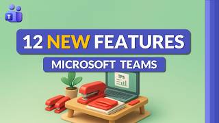 12 New Microsoft Teams features You Should Try in 2026