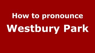 How to pronounce Westbury Park