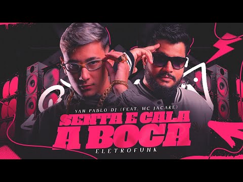 Yan Pablo DJ, MC Jacaré - Senta e Cala a Boca - ELETROFUNK