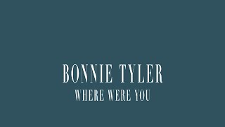 BONNIE TYLER Where Were You
