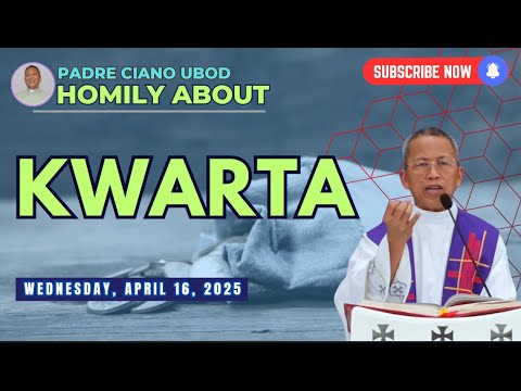 Fr. Ciano Homily about KWARTA - 4/16/2025