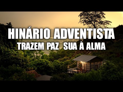 Hinos Adventistas Trazem Paz  Sua À Alma - Hinos Que Enchem A Alma E O Espírito #2