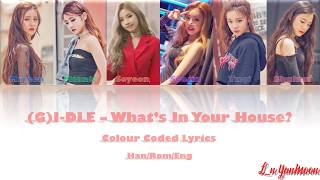 (G)I-DLE ((여자)아이들) - What's In Your House/알고 싶어 Colour Coded Lyrics Han/Rom/Eng