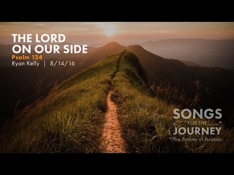 Ryan Kelly, "The Lord on Our Side" - Psalm 124