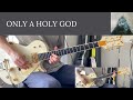 Only A Holy God - CityAlight - Electric Guitar Play Through