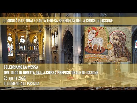 Domenica 26 aprile 2020 ore 10:00 - SANTA MESSA 3° SETTIMANA DI PASQUA