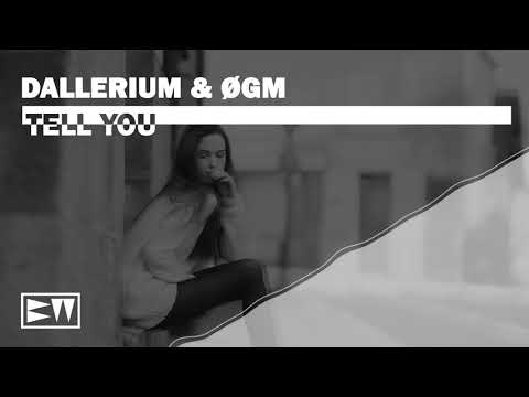 Dallerium & ØGM - Tell You