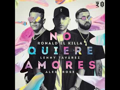 No quiere Amores - Ronald El Killa ❌ Lenny Tavarez ❌ Alex Rose