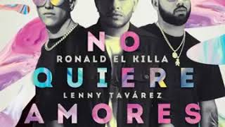 No quiere Amores - Ronald El Killa ❌ Lenny Tavarez ❌ Alex Rose