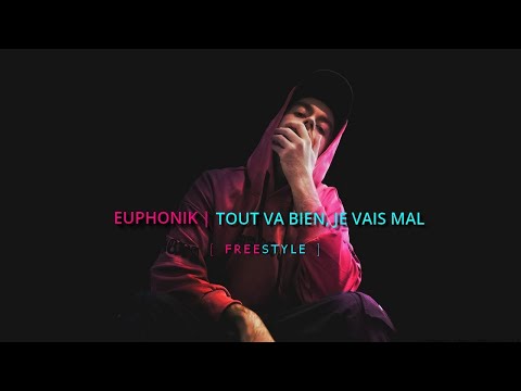 EUPHONIK - TOUT VA BIEN, JE VAIS MAL | FREESTYLE