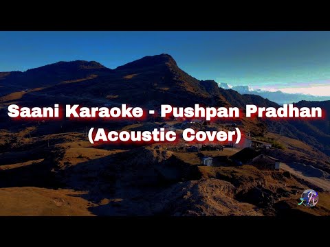 Saani - Pushpan Pradhan (Acoustic Cover) Karaoke Version