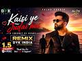 Kaisi Ye Judai Hai Remix Dyk India Ft Aftermorning A Jounrney Of Heart New Song 2025