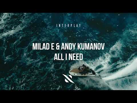 Milad E & Andy Kumanov - All I Need