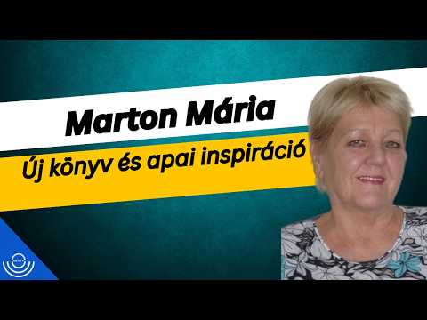 Pirkadat: Marton Mária – Új könyv és apai inspiráció