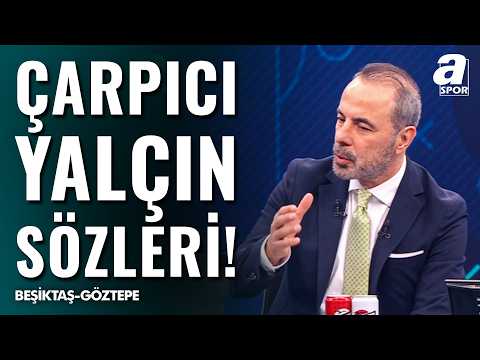 Reha Kapsal: "Sergen Yalçın Şampiyonluk Zamanındaki Enerjisine Kavuştu!" | Beşiktaş 4-0 Göztepe