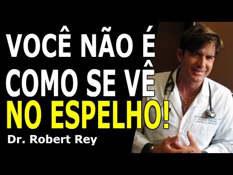 Dr. Rey - Você não é como se vê no espelho!