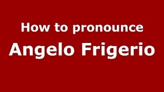 How to pronounce Angelo Frigerio