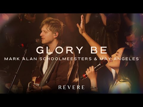 Benediction + Glory Be | Mark Alan Schoolmeesters, May Angeles, Joel Muddamalle & REVERE (Live)
