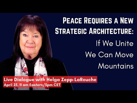 Webcast: Peace Requires a New Strategic Architecture: If We Unite We Can Move Mountains