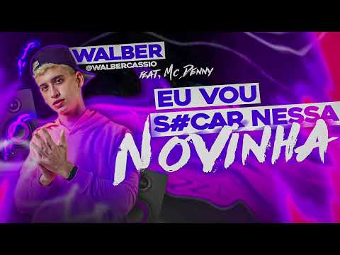 EU VOU SOCAR NESSA NOVINHA - WALBER feat. MC DENNY (BREGADEIRA REMIX)