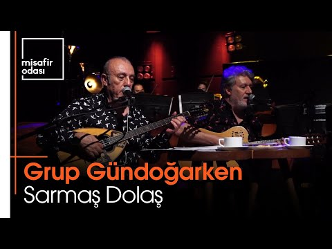 Grup Gündoğarken - Sarmaş Dolaş (Misafir Odası)