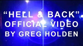 Greg Holden - Hell &amp; Back (Official Music Video )