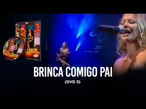Brinca Comigo Pai - Cavaleiros do Forró