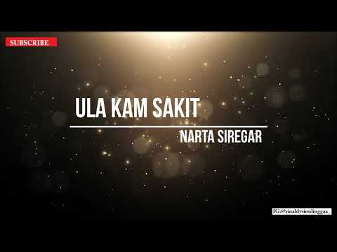 Ula Kam Sakit - Narta Siregar (Lirik HD)