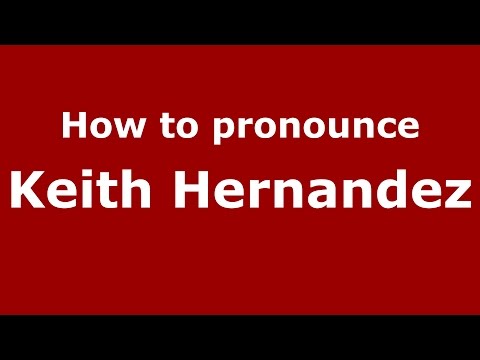 How to pronounce Keith Hernandez (American English/US)  - PronounceNames.com