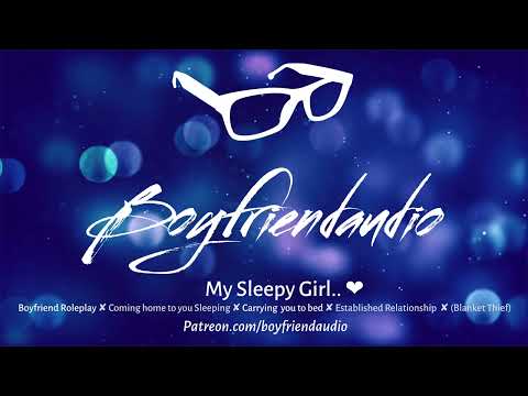 My Sleepy Girl.. [Boyfriend Roleplay][Carrying You to Bed][Coming Home to You] ASMR