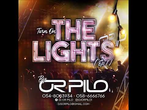 Dj Or Pilo - Turn On The Light's   EP 1