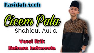Download lagu Kasidah Aceh CICEM PALA (cover) Shahidul Aulia || versi lirik bahasa Indonesia mp3