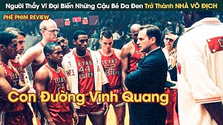 Người Thầy Vĩ Đại Biến Những Cậu Bé Da Đen Trở Thành NHÀ VÔ ĐỊCH || Phê Phim Review