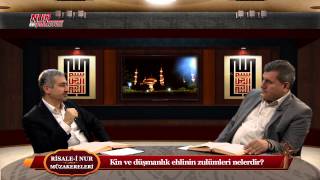 Risale-i Nur Müzakereleri - Kin ve düşmanlık ehlinin zulümleri nelerdir?