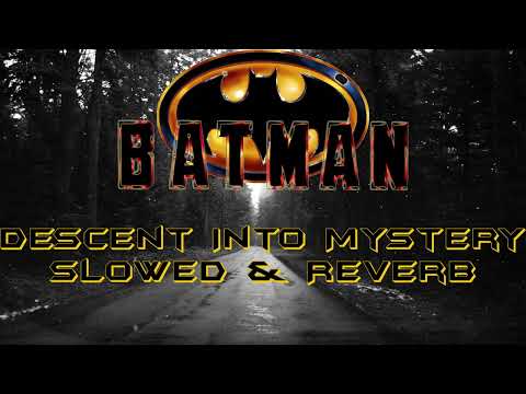 Batman: Descent Into Mystery (Slowed & Reverb)