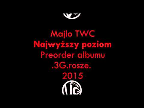 MajloTWC - Najwyższy poziom [MIXTAPE - .3G.rosze.] 2015