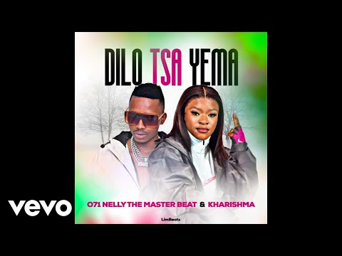 071 Nelly The Master Beat & Kharishma - Dilo Tsa Yema (Official Audio)