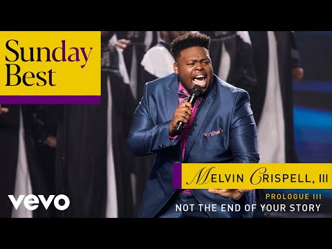 Melvin Crispell, III - Not the End of Your Story ((Sunday Best Performance) [Audio])