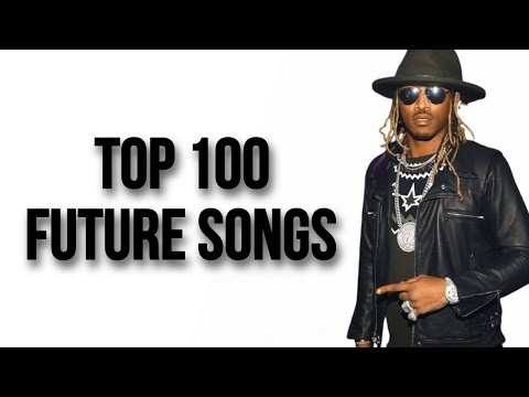 Top 100 Future Songs - 2023