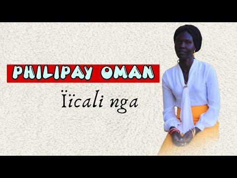  Philipay Oman - Ïïcali nga | Anywaa Gospel | Anywaa Tv
