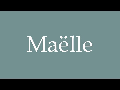 How to Pronounce ''Maëlle'' Correctly in French