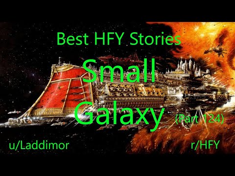 Best HFY Reddit Stories: Small Galaxy - Part 124 (r/HFY)