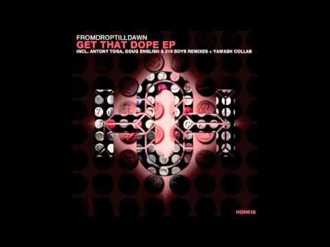 FromDropTillDawn - Ain't That Dope (Original Mix)