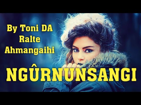 NGÙRNUNSÃNGI(Mizo Lovestory) || By Toni DA Ralte Ahmangaihi