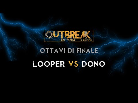 Outbreak 2019: DONO vs LOOPER - Ottavi di finale