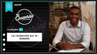 Les Causeries de la Santé - Le diabète #1 – La Recherche sur le diabète
