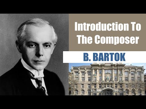 Bela Bartok | Short Biography | Introduction To The Composer